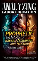   Analyzing Labor Education in the Prophetic Books of Haggai, Zechariah and Malachi