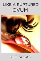   Like a Ruptured Ovum