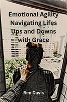   Emotional Agility Navigating Lifes Ups and Downs with Grace