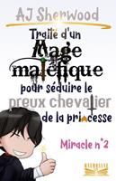   Traité d'un Mage maléfique pour séduire le preux chevalier de la princesse : Miracle n°2