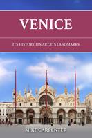   Venice: Its History, Its Art, Its Landmarks