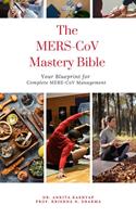  The MERS-CoV Mastery Bible: Your Blueprint for Complete Mers Cov Management