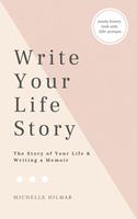   Write Your Life Story: The Story of Your Life &ndash; Writing a Memoir