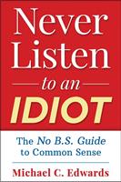   Never Listen To An Idiot