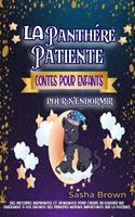 La panthère patiente Contes pour enfants pour s’endormir: Des histoires inspirantes et apaisantes pour l’heure du coucher qui enseignent à vos enfants des principes moraux importants sur la patience