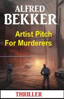Artist Pitch For Murderers: Thriller