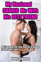 My Husband Shared Me With His Best Friend: MILF Cuckold First Time Anal Sex Breeding Erotica Short Story