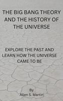 The Big Bang Theory and the History of the Universe