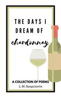   The Days I Dream of Chardonnay