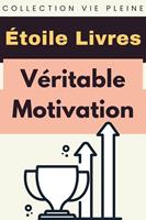   Véritable Motivation