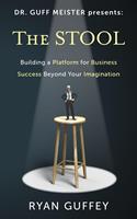   The Stool: Building a Platform for Business Success Beyond Your Imagination