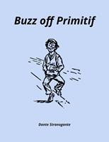   Buzz off Primitif