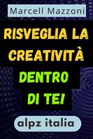 Risveglia La Creativita` Dentro Di Te!
