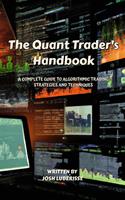   The Quant Trader's Handbook: A Complete Guide to Algorithmic Trading Strategies and Techniques