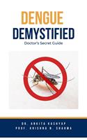   Dengue Demystified: Doctor’s Secret Guide