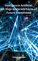   Inteligencia Artificial: Un Viaje Acelerado hacia un Futuro Prometedor