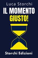   Il Momento Giusto! - Comprendi Il Ruolo Del Tempo Nella Tua Vita