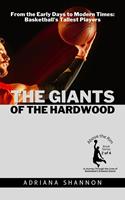   The Giants of the Hardwood: From the Early Days to Modern Times: Basketball's Tallest Players