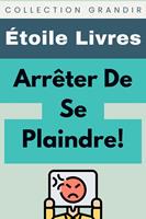   Arrêter De Se Plaindre!