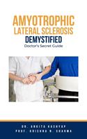  Amyotrophic Lateral Sclerosis Demystified: Doctor’s Secret Guide