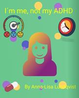  I&acute;m Me, Not My ADHD