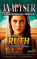   Analyser L'&eacute;ducation du Travail dans Ruth