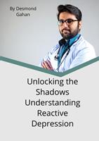   Unlocking the Shadows: Understanding Reactive Depression