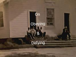   On Obeying & Defying
