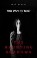   The Haunting Shadows: Tales of Ghostly Terror