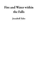 Fire and Water within the Falls
