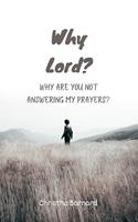   Why Lord?