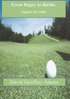   From Bogey to Birdie - Against the Odds