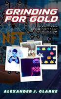 Grinding for Gold: Play-to-Earn Gaming from Ponzi to Profession