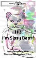   Hi! I'm Sissy Bear!