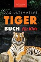   Tiger Bücher: Das Ultimative Tigerbuch für Kids