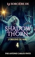   La sorcière de Shadowthorn - L'origine du mal