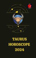   Taurus Horoscope 2024