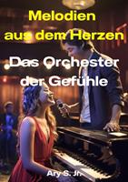  Melodien aus dem Herzen: Das Orchester der Gefühle