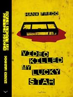   Video Killed My Lucky Star