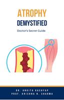   Atrophy Demystified: Doctor&rsquo;s Secret Guide