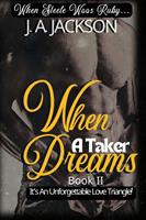   When A Taker Dreams - Book II - When Steele Woos Ruby !