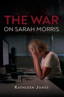   The War on Sarah Morris