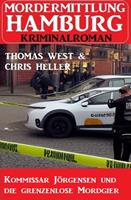 Kommissar Jörgensen und die grenzenlose Mordgier: Mordermittlung Hamburg Kriminalroman