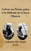   Cultiver ses Plantes grâce à la Méthode de la Serre Obscure
