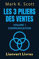   Les 3 Piliers Des Ventes Volume 1 – Communication
