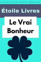   Le Vrai Bonheur