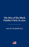 The Rise of the Black Panther Party in 1970