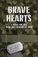 Brave Hearts: 3 Rules for Men with the Courage to Love