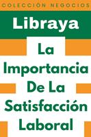   La Importancia De La Satisfacción Laboral