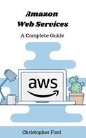   Amazon Web Services: A Complete Guide